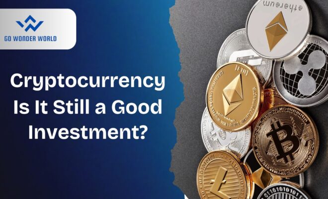 Cryptocurrency: Is It Still a Good Investment