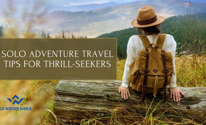 Solo Adventure Travel Tips